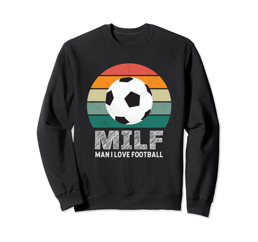 Milf I Love Football Funny Soccer Sweatshirt - Trendy Graphic for Adults