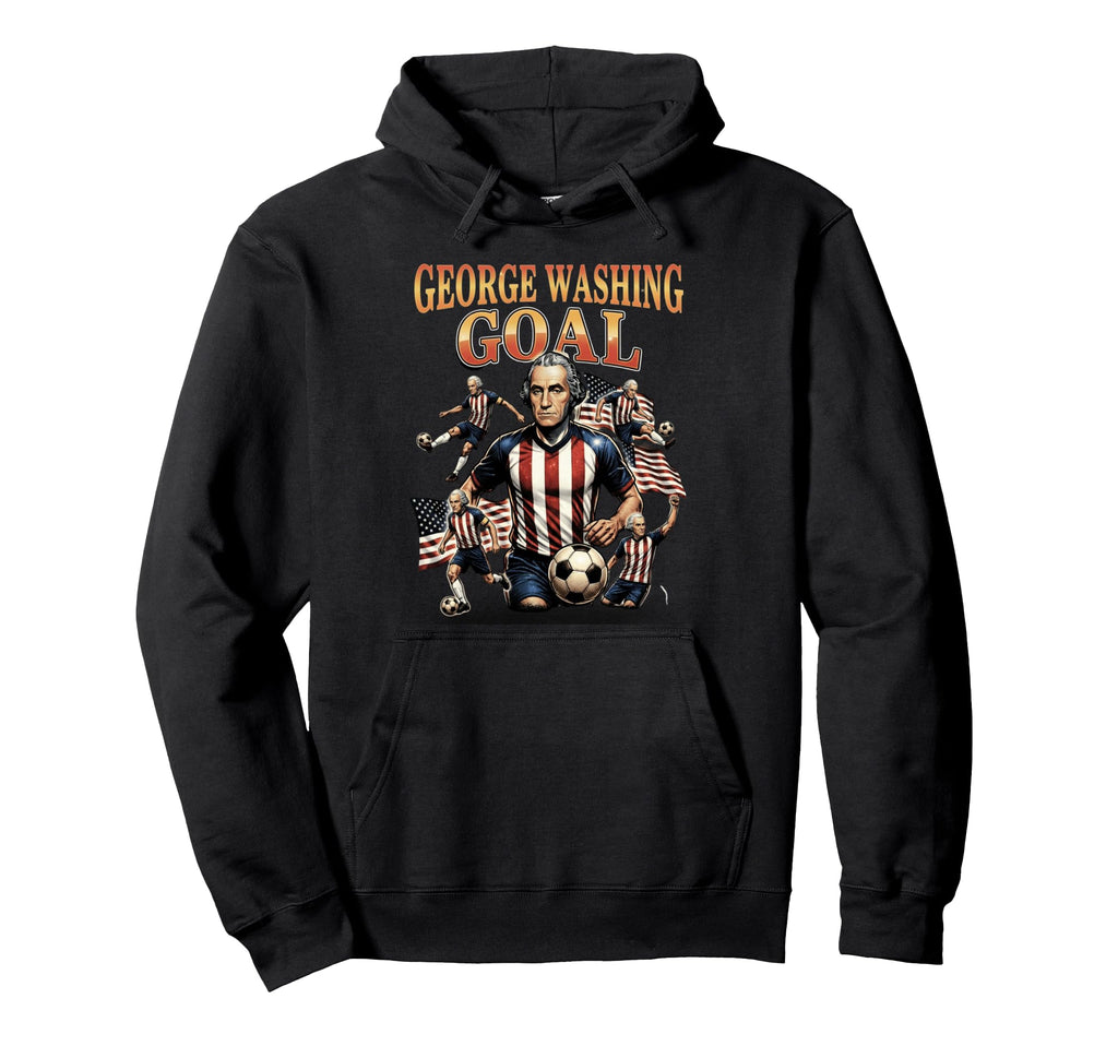 George Washing Goal Funny George Washington Hoodie - Unique Graphic Unisex