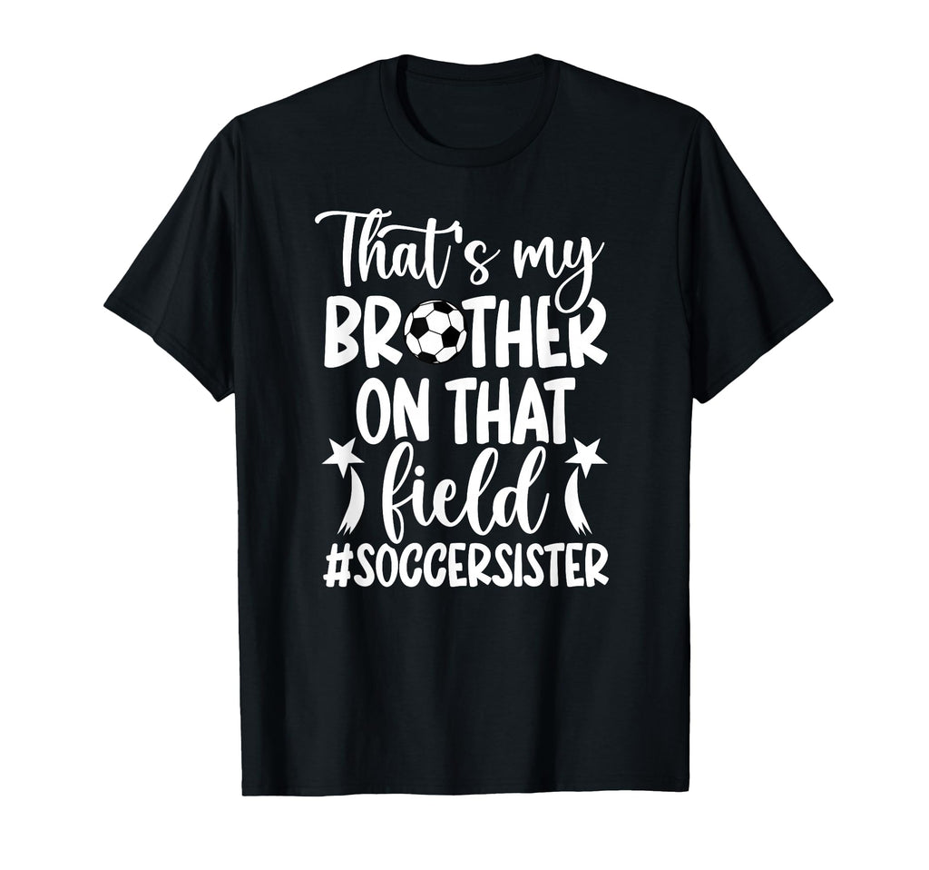 Thats My Brother Soccer Sister Soccer T-Shirt - Unique Graphic for Adults