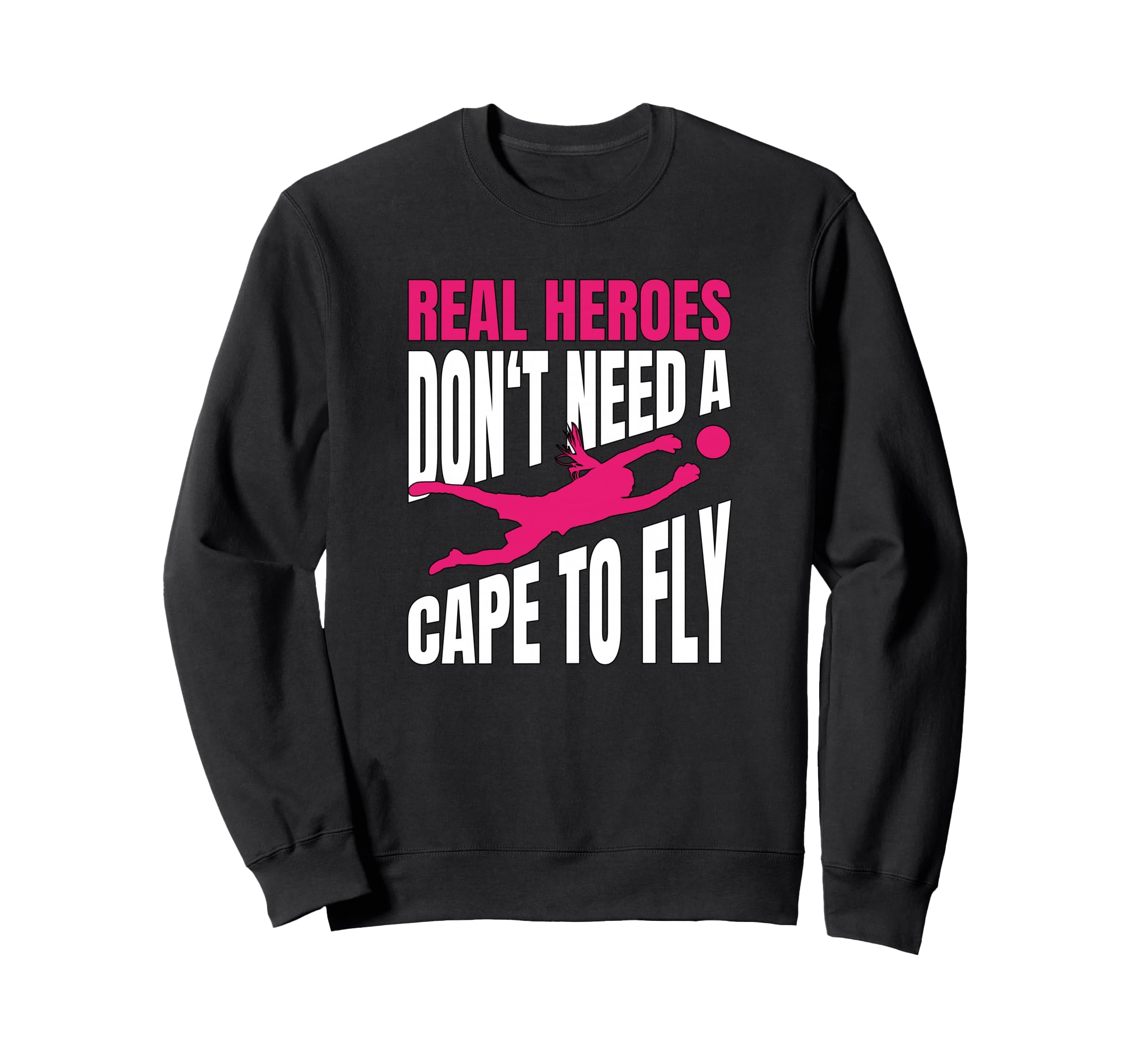 Real Heroes Dont Need Cape To Fly Sweatshirt - Novelty Apparel for Adults