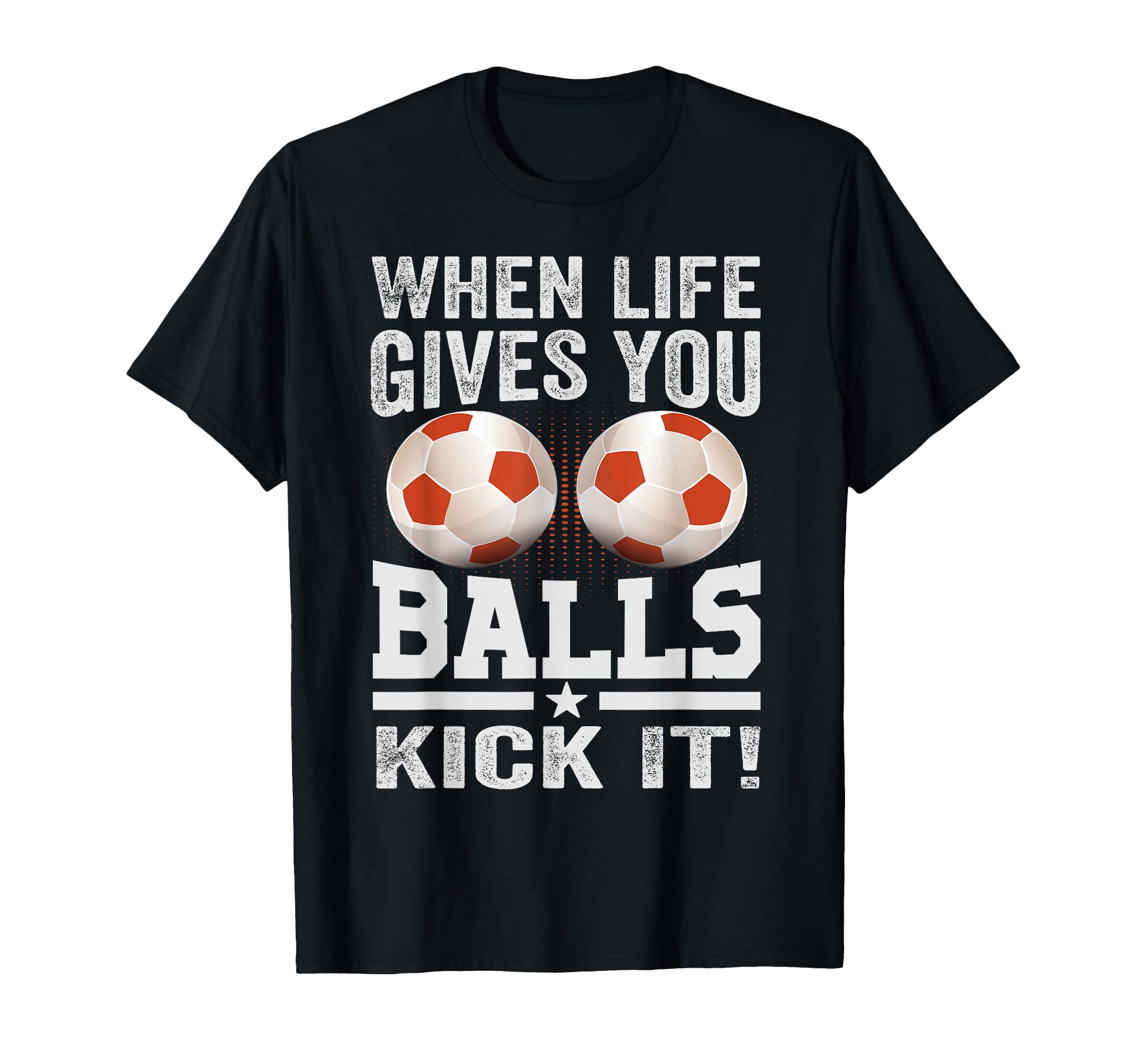 When Life Gives You Balls Kick It T-Shirt - Minimalist Print for Adults