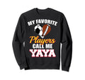 My Favorite Players Call Me Yaya Sweatshirt - Fun Novelty Design Men Women