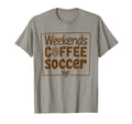 Weekends Coffee And Soccer Mom T-Shirt - Fun Novelty Design for Adults