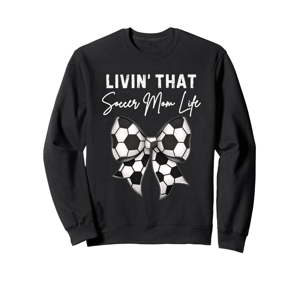 Living That Soccer Mom Life Sweatshirt - Unique Graphic for Adults