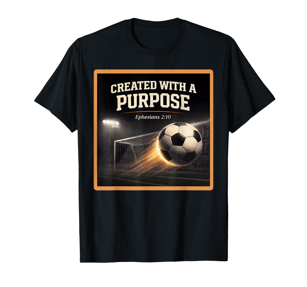 Christian Soccer Created Purpose Ephesians T-Shirt - Graphic Print Unisex