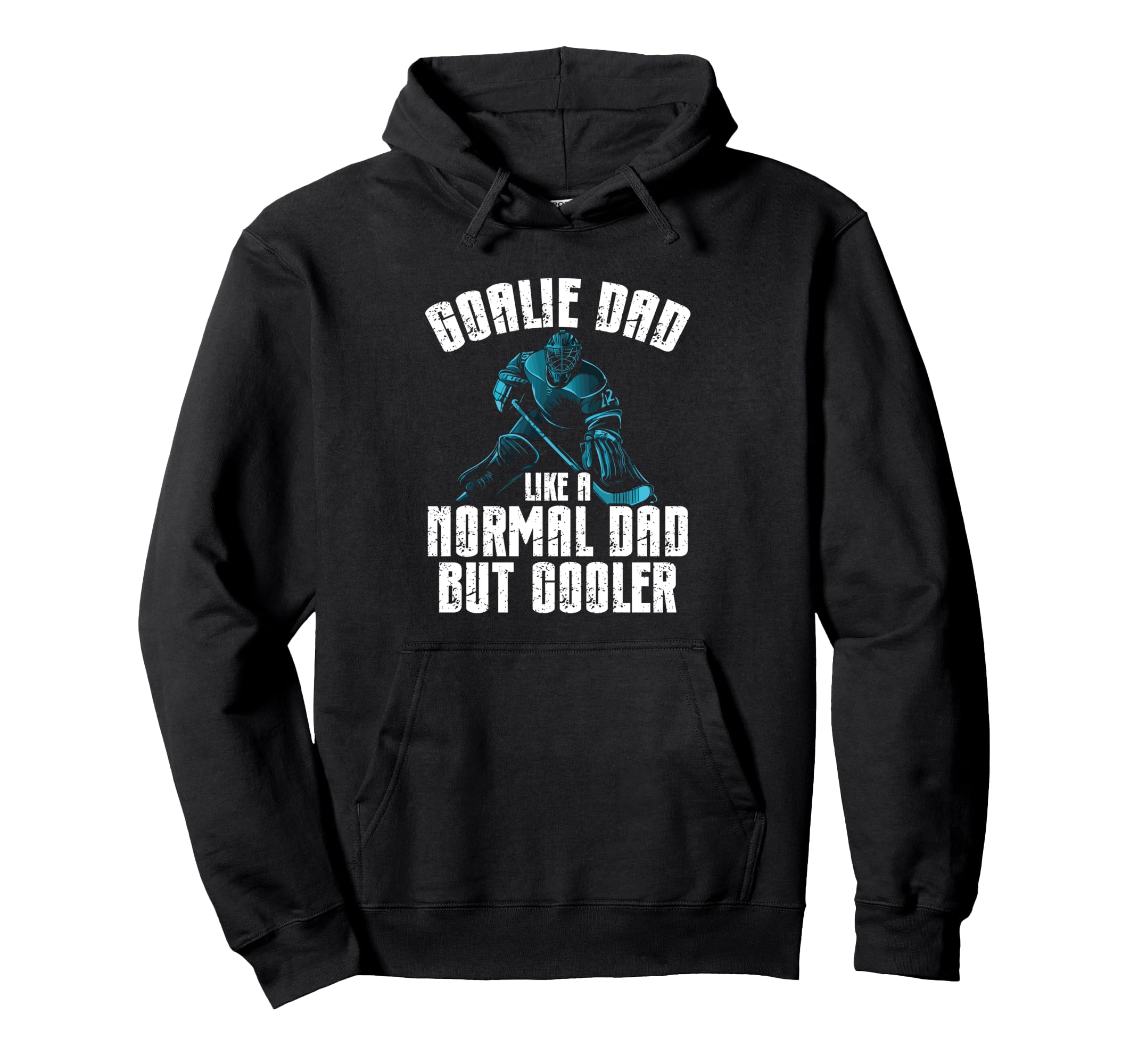 Goalie Dad Like Normal Dad But Hoodie - Fun Novelty Design for Adults