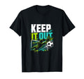 Keep It Out Soccer Goalkeeper Fan T-Shirt - Casual Everyday Wear Men Women