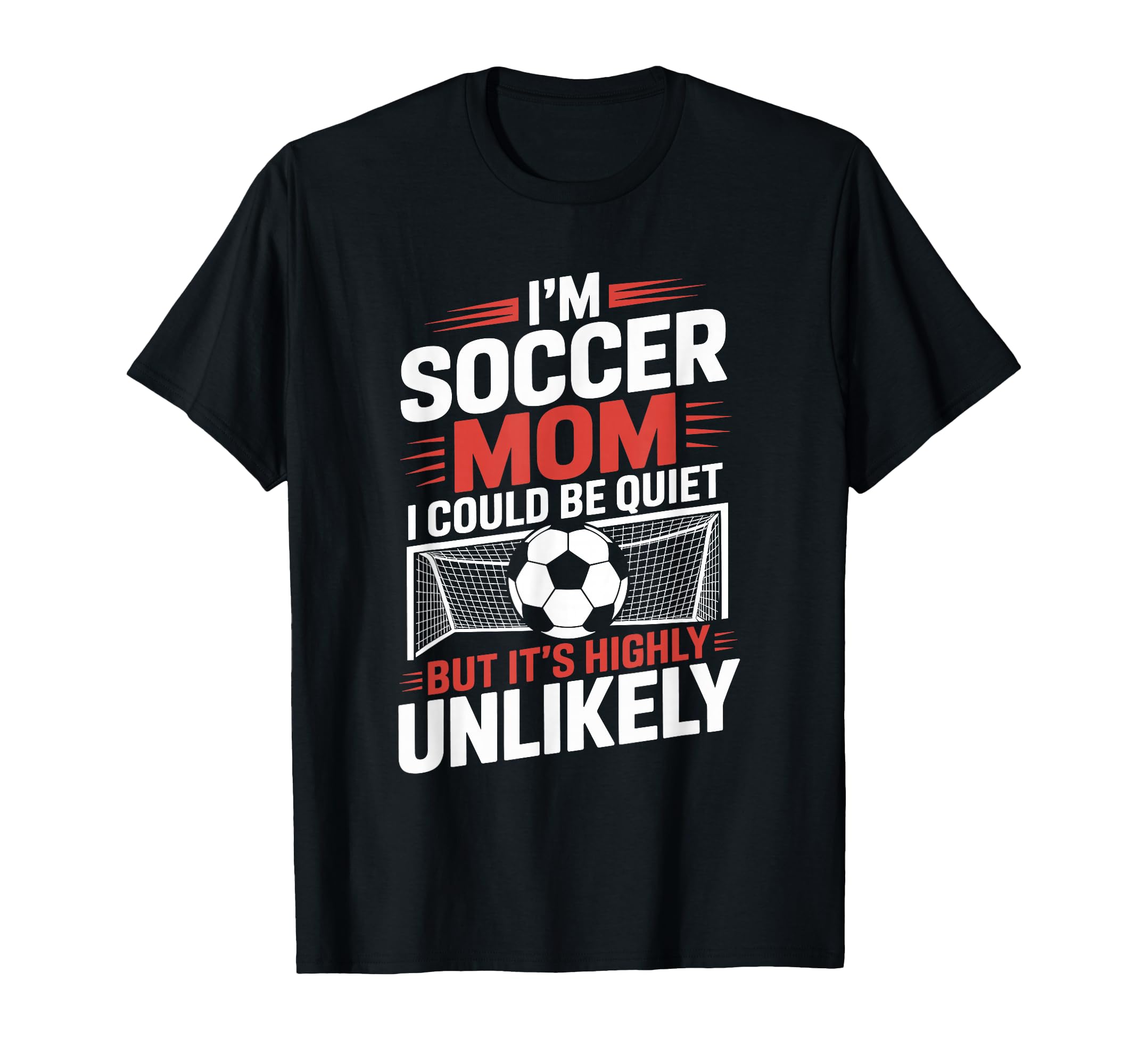 Im Soccer Mom I Could Be Quiet Goalkeeper T-Shirt - Graphic Print Unisex
