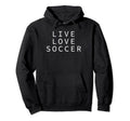 Live Love Soccer Soccer Player Loves Hoodie - Minimalist Print for Adults