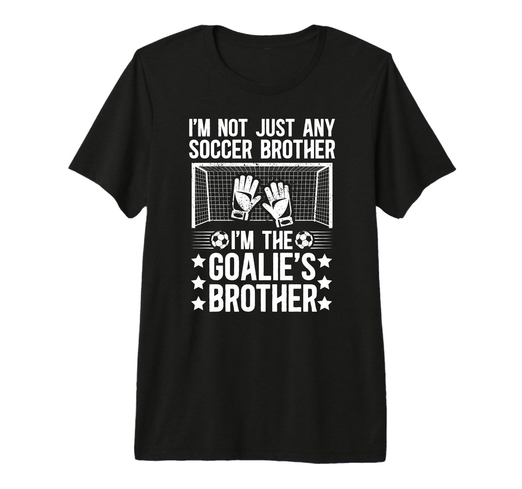 Im Soccer Goalie Brother Soccer T-Shirt - Graphic Print for Adults