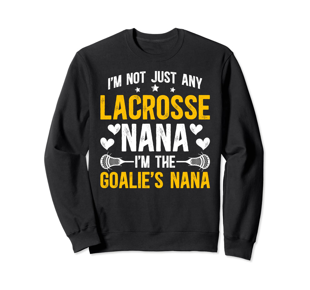 Im Lacrosse Goalie Nana Lacrosse Sweatshirt - Novelty Apparel Unisex