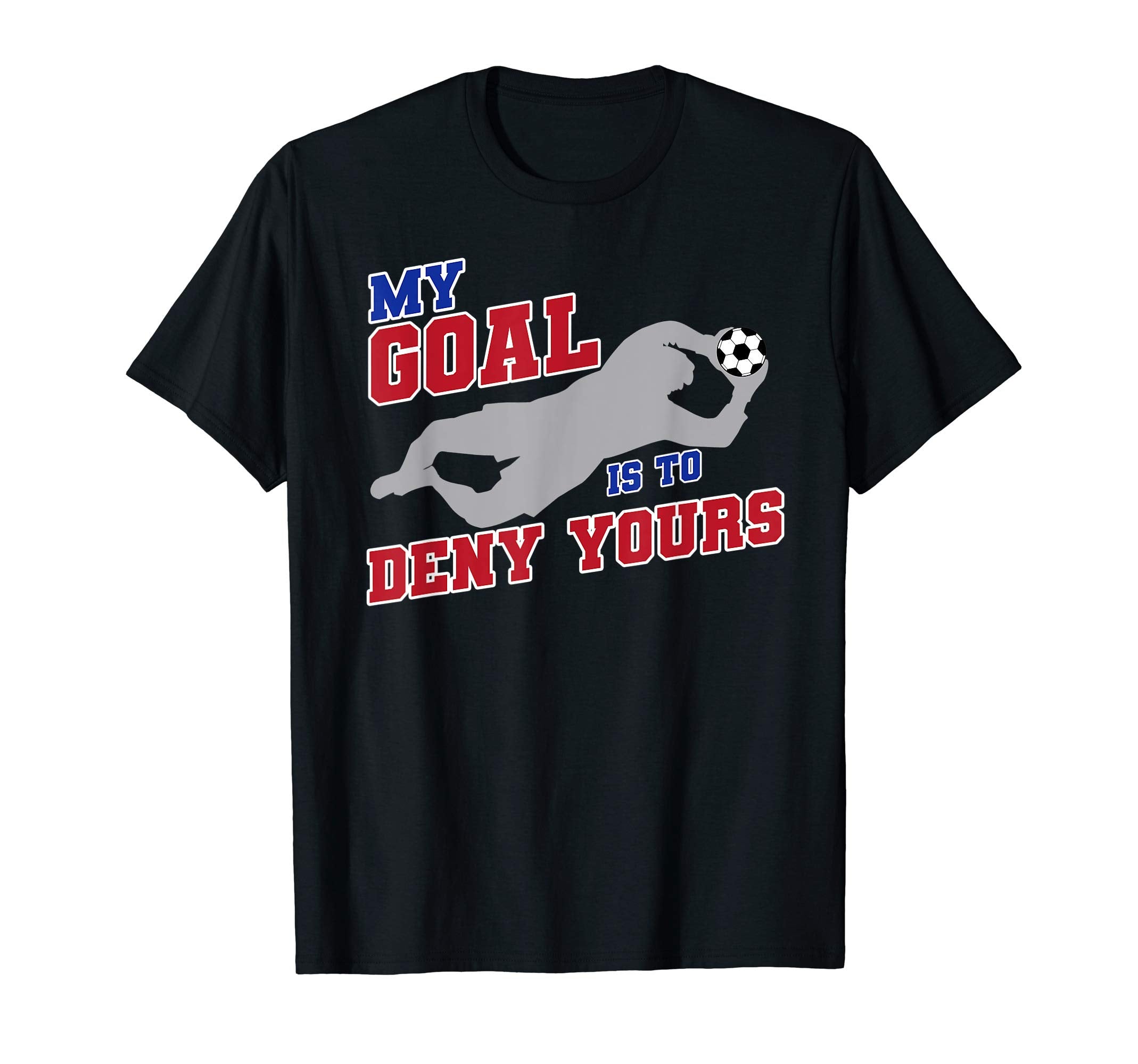 My Goal Is To Deny Yours Funny T-Shirt - Custom Art Print for Adults