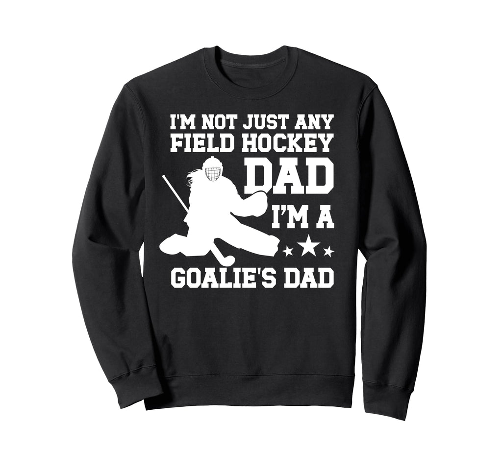 Im Field Hockey Goalie Dad Field Sweatshirt - Graphic Print for Adults