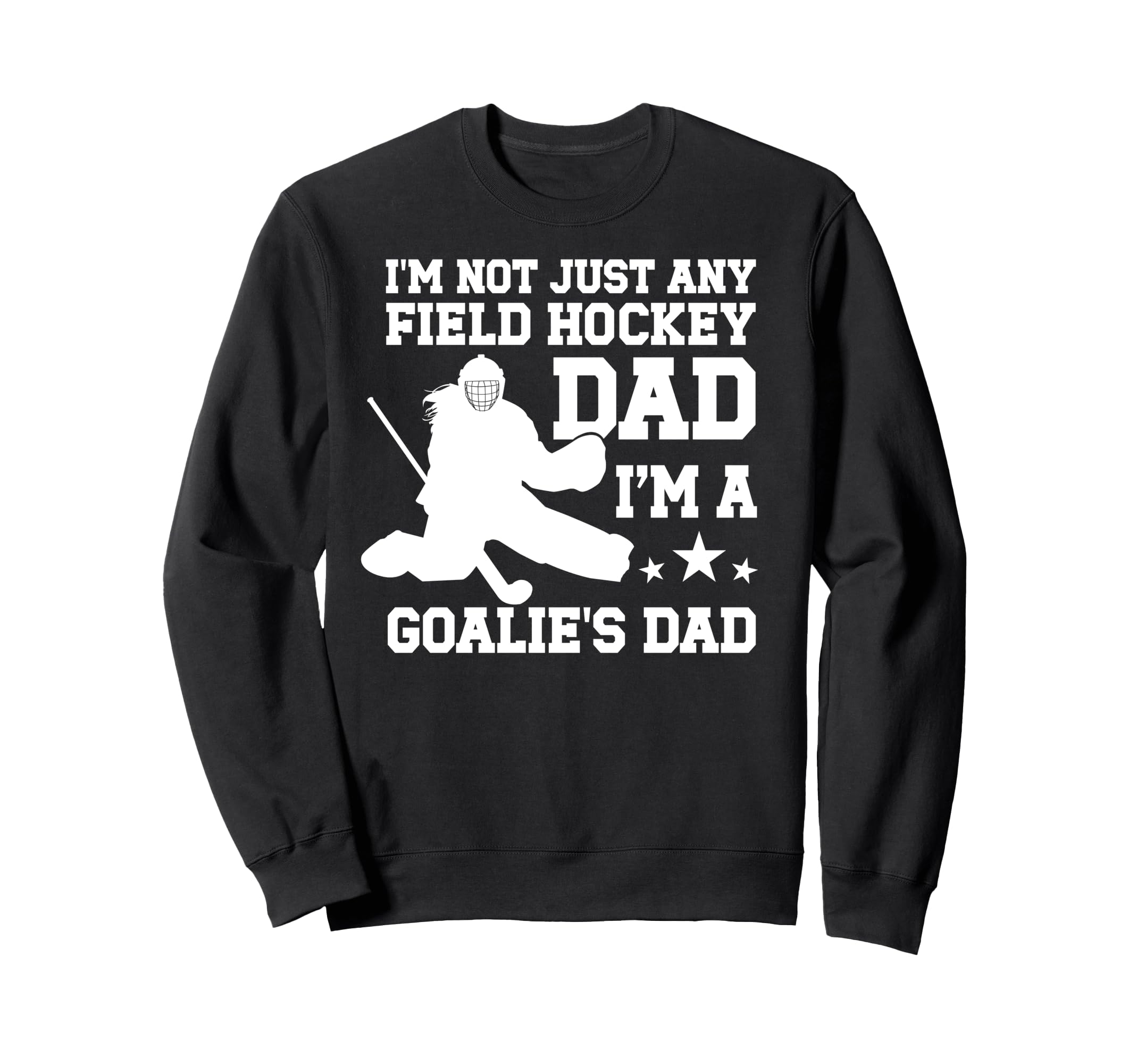 Im Field Hockey Goalie Dad Field Sweatshirt - Graphic Print for Adults