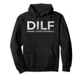 Dilf Damn I Love Foosball Table Soccer Funny Hoodie - Graphic Print Unisex