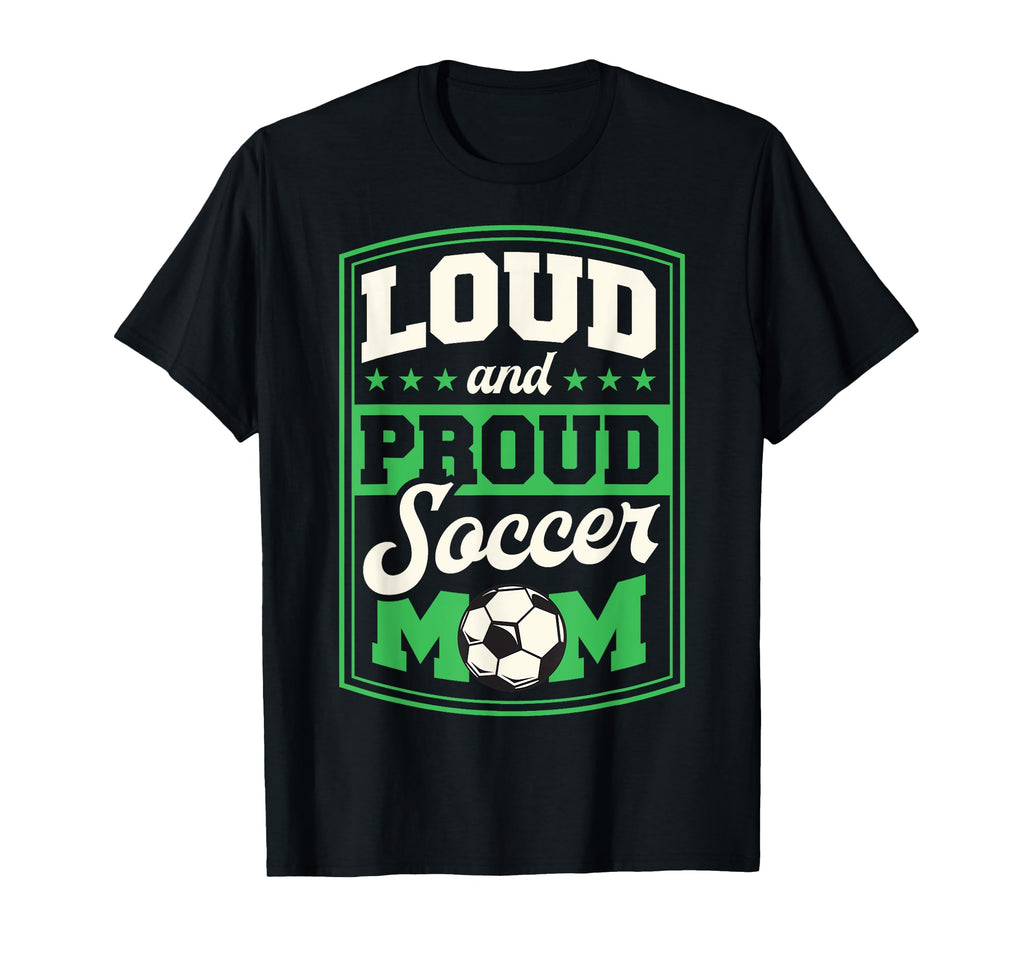Loud And Proud Soccer Mom Soccer Mom T-Shirt - Aesthetic Graphic Unisex