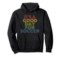 Its Good Day Soccer 70S Hoodie - Graphic Print Men Women