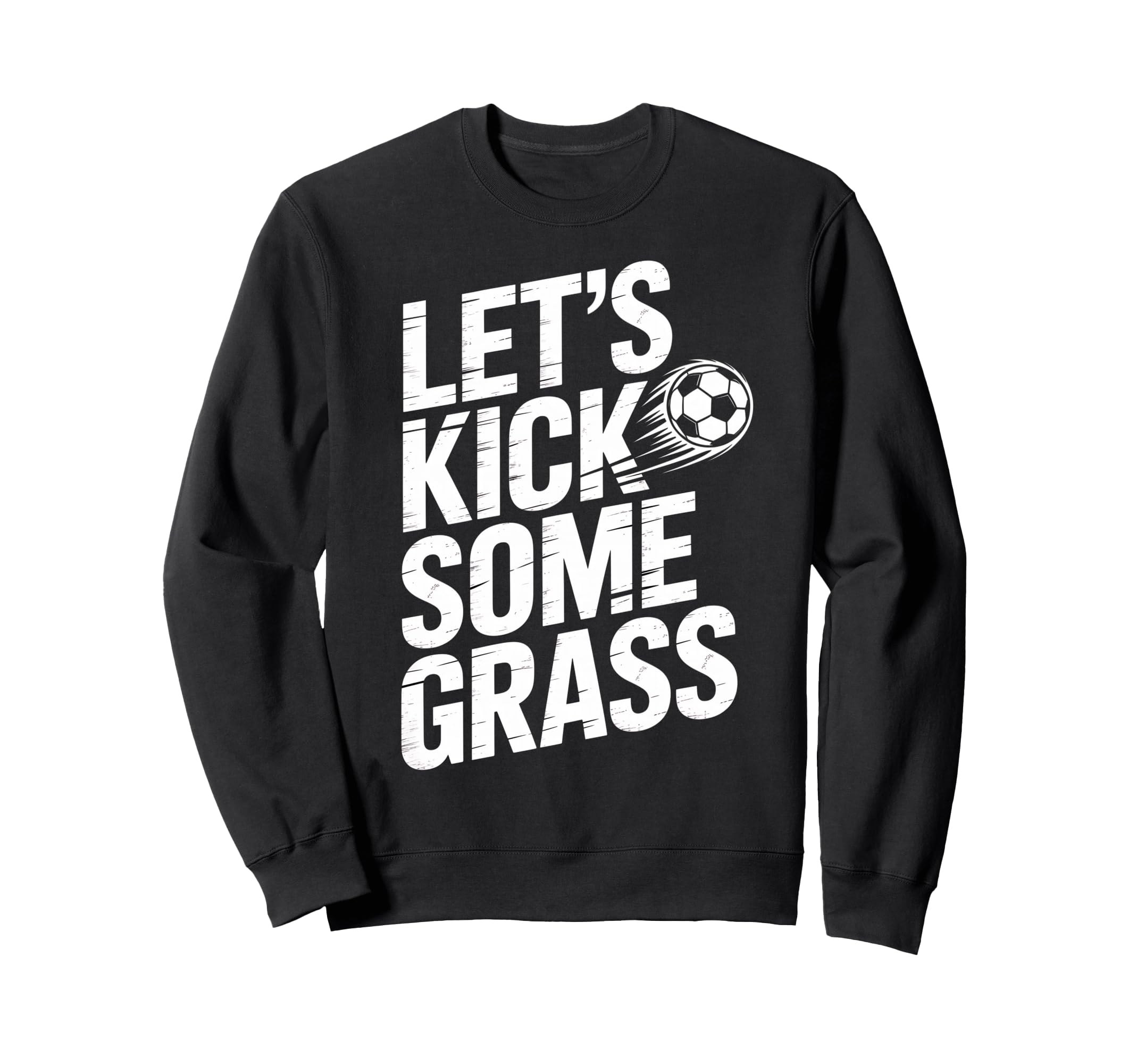 Lets Kick Some Grass Funny Soccer Sweatshirt - Aesthetic Graphic Unisex
