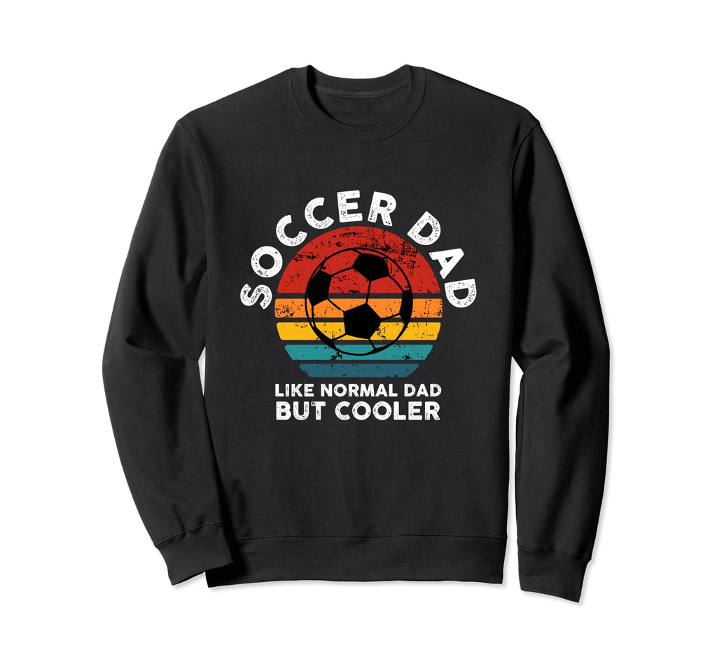 Soccer Dad Like Normal Dad But Sweatshirt - Streetwear Style for Adults