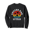 Soccer Dad Like Normal Dad But Sweatshirt - Streetwear Style for Adults