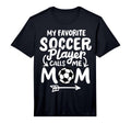 Soccer Mom My Favorite Soccer Player T-Shirt - Minimalist Print for Adults