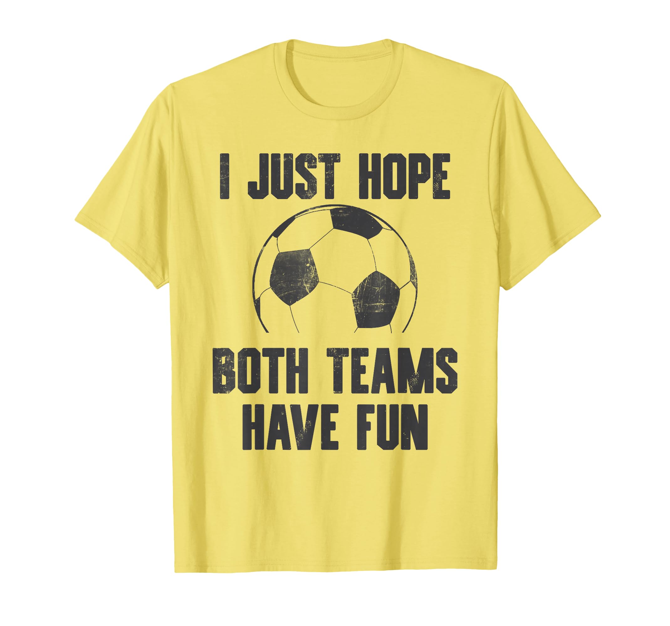 I Just Hope Both Teams Have Fun T-Shirt - Minimalist Print Men Women