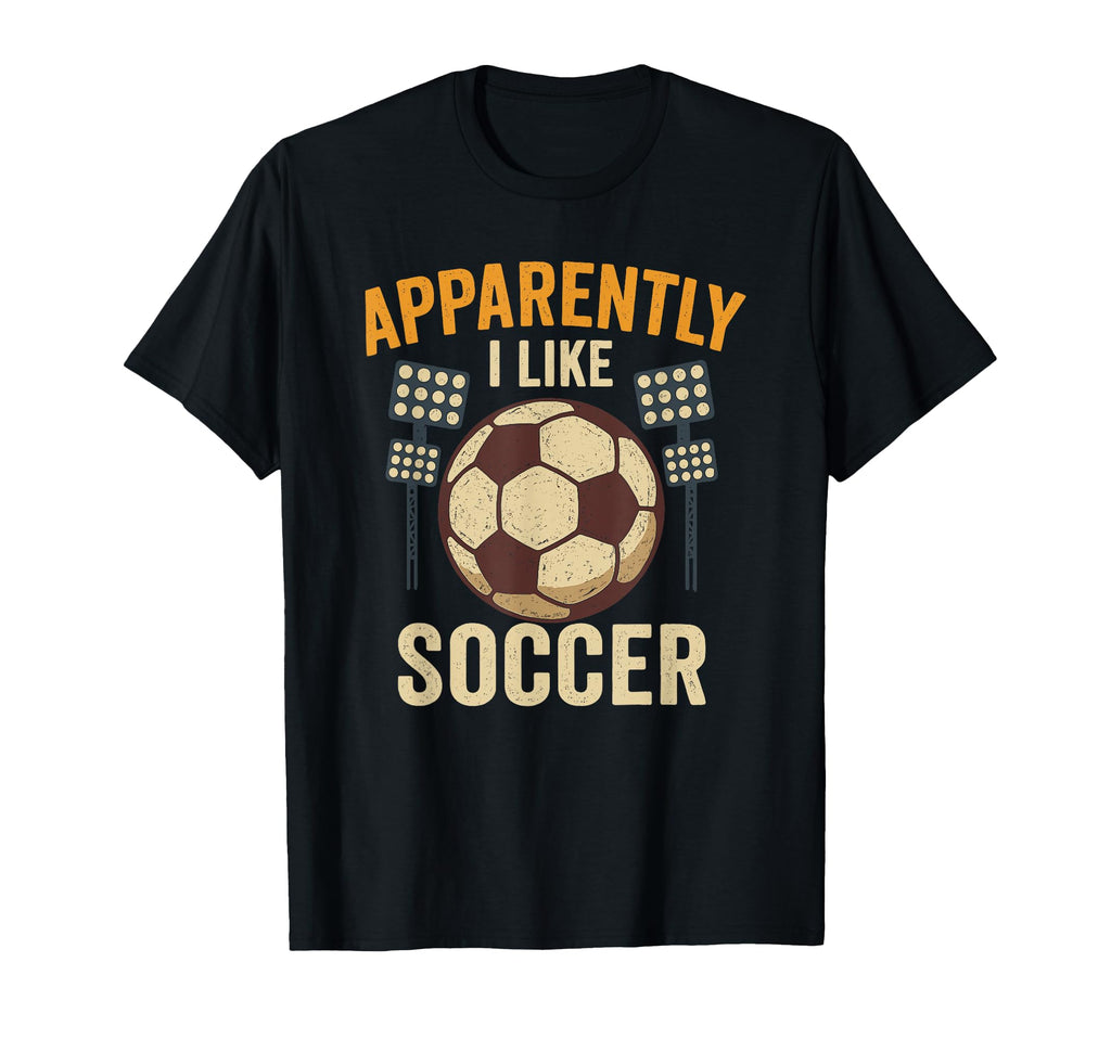 Apparently I Like Soccer Funny Soccer T-Shirt - Graphic Print Men Women