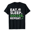 Eat Sleep Soccer Repeat Funny T-Shirt - Fun Novelty Design Men Women
