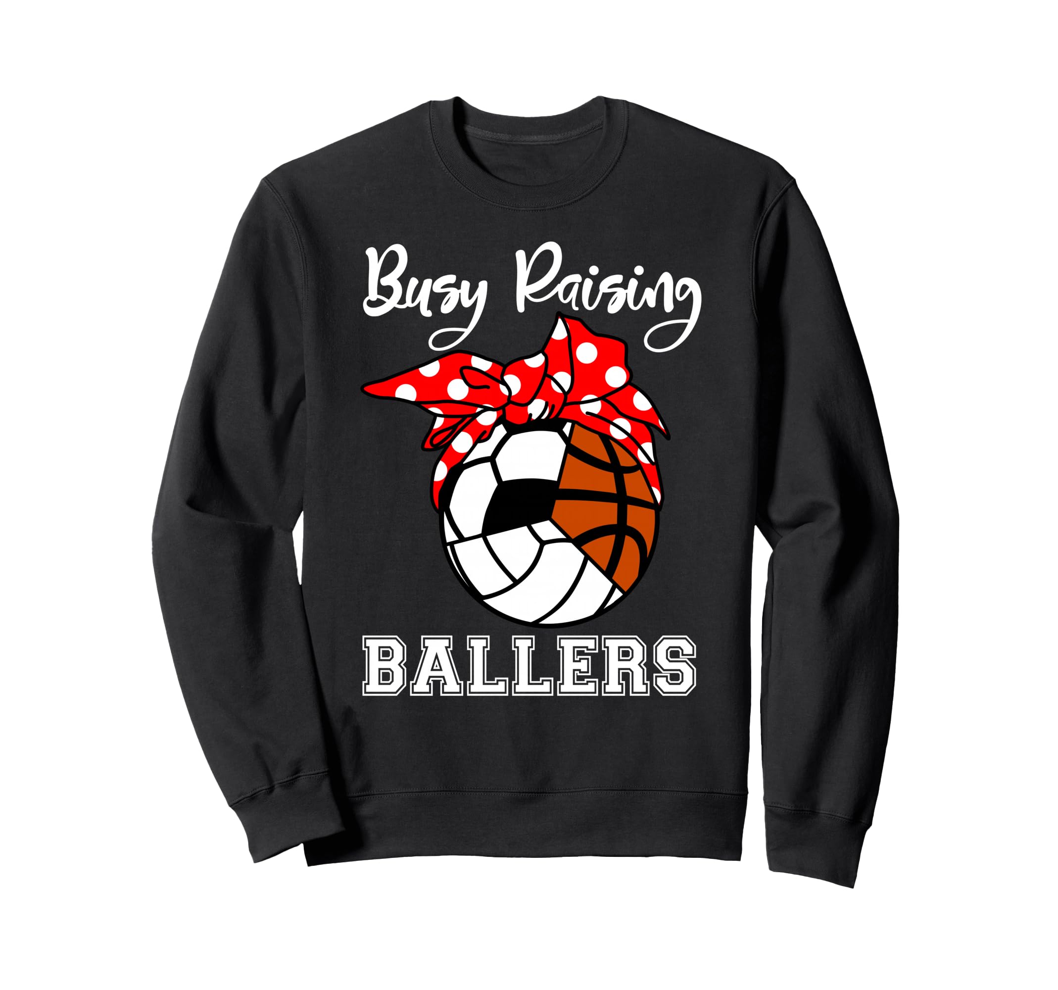Busy Raising Ballers Funny Sweatshirt - Unique Graphic for Adults