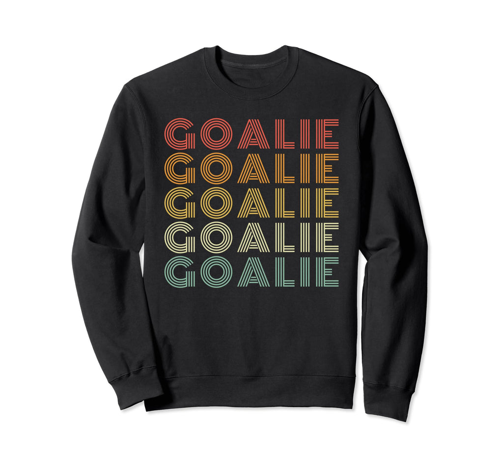 Goalie Funny Goalkeeper Sweatshirt - Streetwear Style Unisex