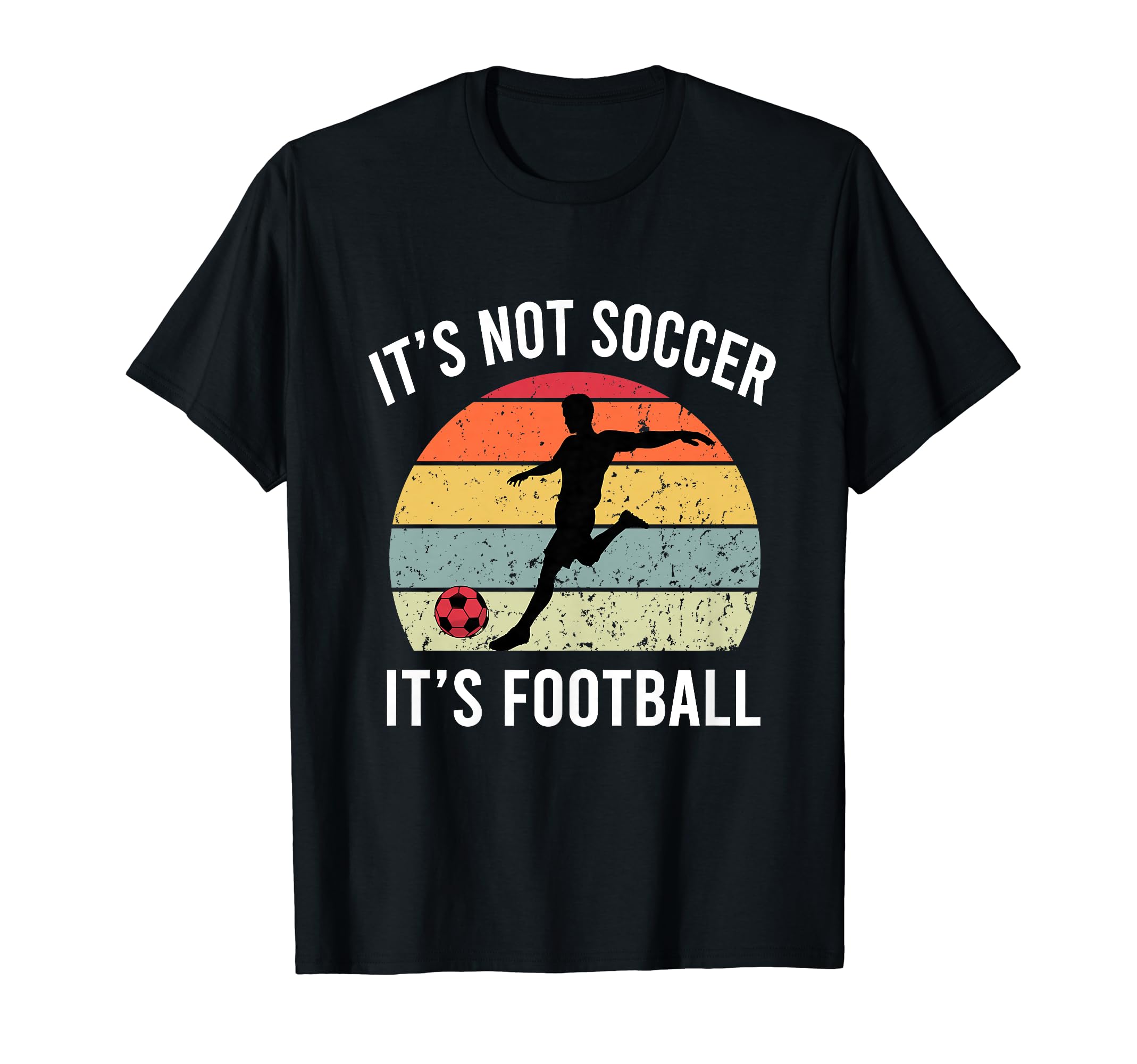 Its Not Soccer Its Football Funny T-Shirt - Minimalist Print Men Women