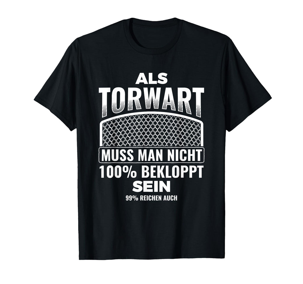 As Goalkeeper 99 Bekloppt Goalkeeper T-Shirt - Casual Everyday Wear Unisex