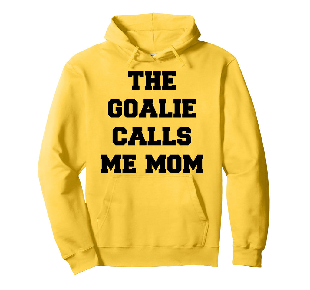 Goalie Calls Me Mom Soccer Hockey Hoodie - Trendy Graphic for Adults