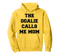 Goalie Calls Me Mom Soccer Hockey Hoodie - Trendy Graphic for Adults