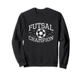 Futsal Champion Funny Futsal Game Sweatshirt - Graphic Print Men Women