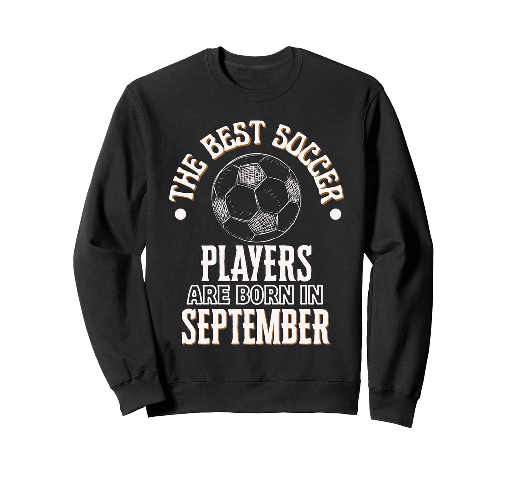 Best Soccer Players Are Born Sweatshirt - Aesthetic Graphic Unisex