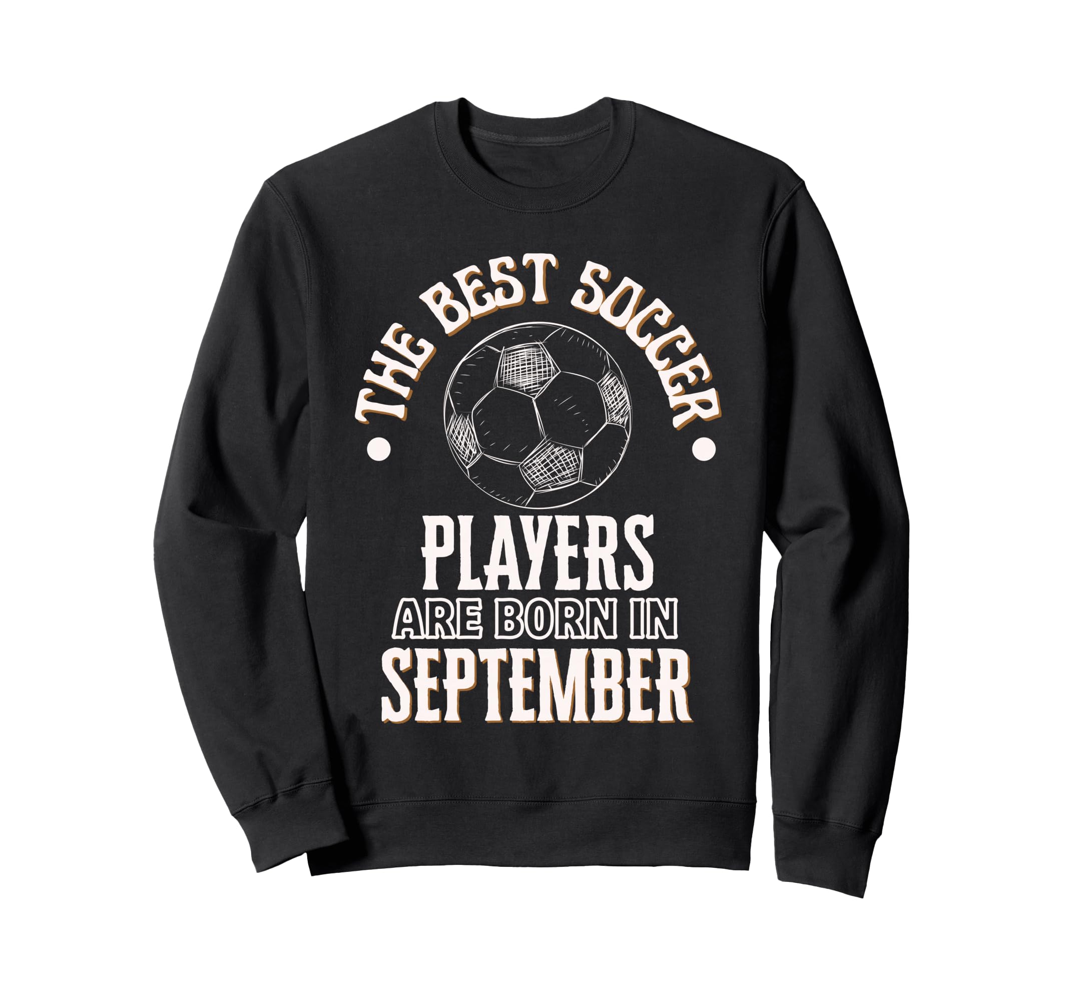 Best Soccer Players Are Born Sweatshirt - Aesthetic Graphic Unisex