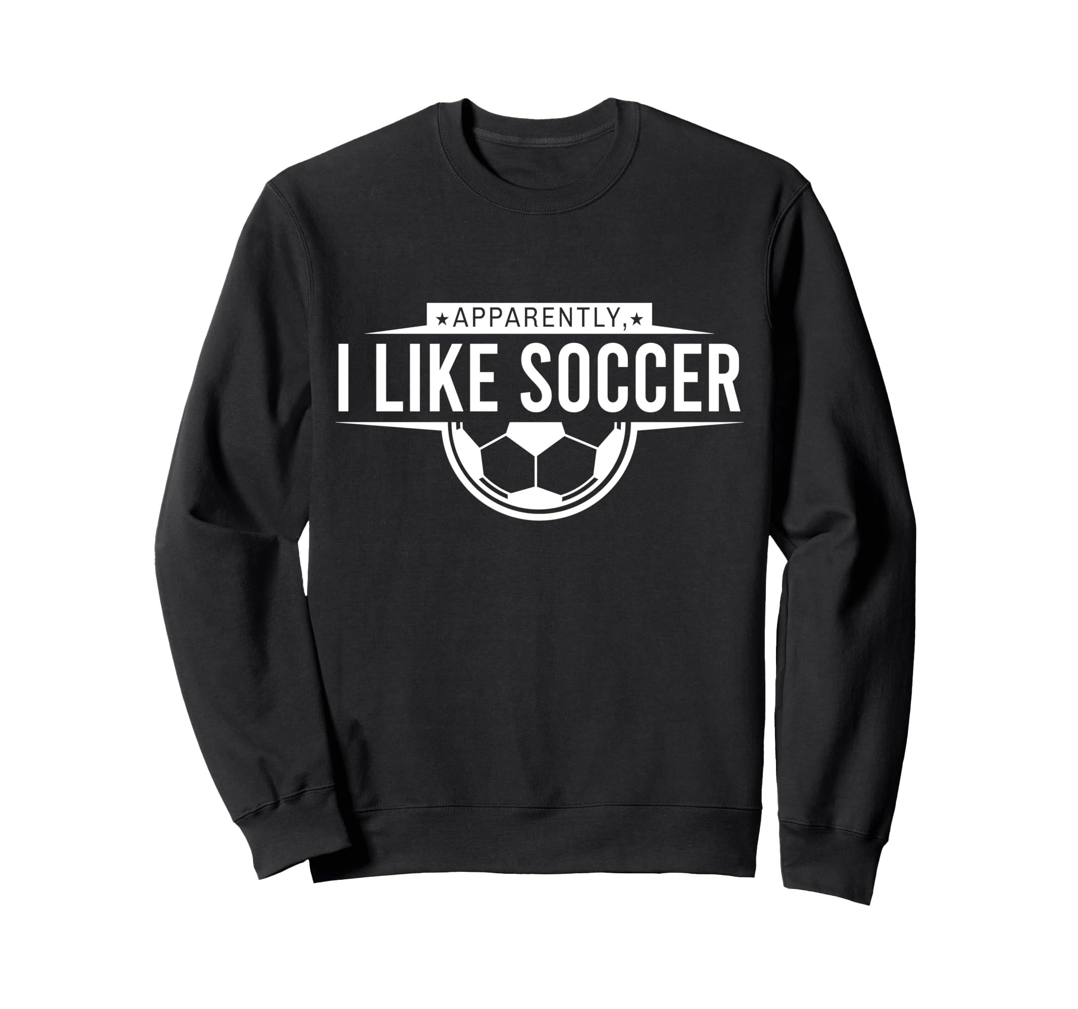 Apparently I Like Soccer Funny Sweatshirt - Novelty Apparel for Adults