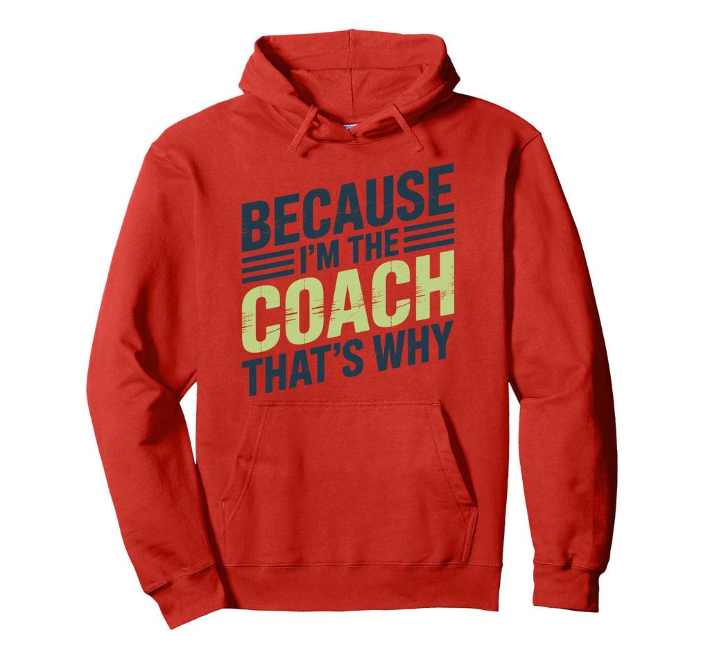 Because Im Coach Thats Why Funny Hoodie - Casual Everyday Wear Unisex