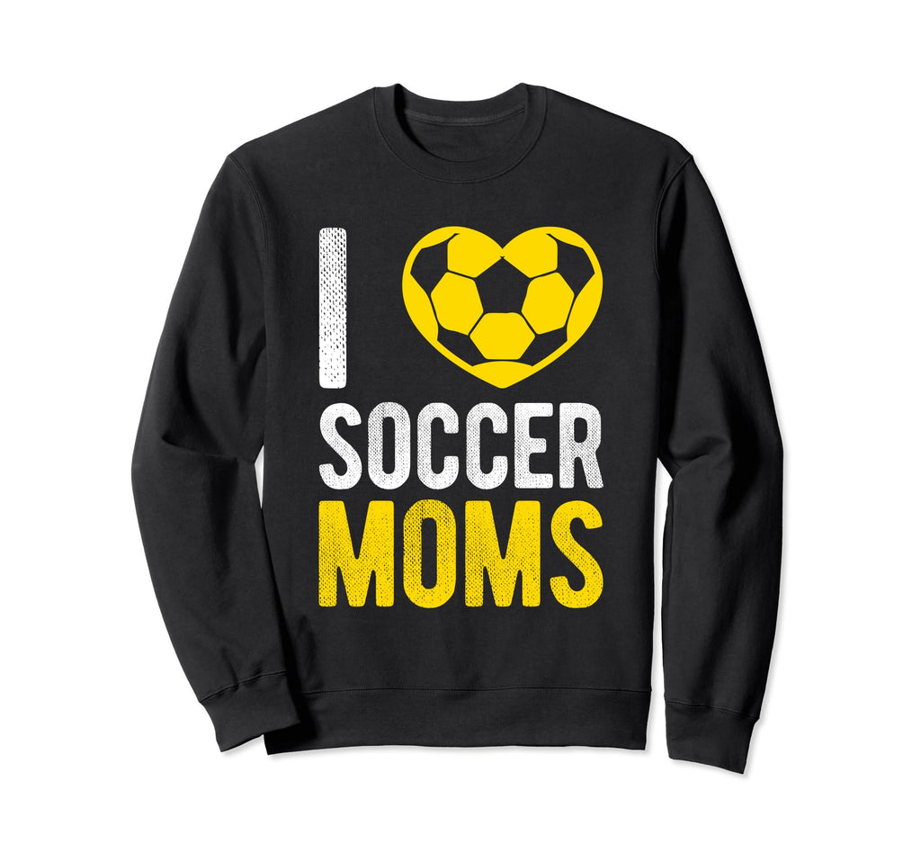 I Love Soccer Moms Soccer Football Sweatshirt - Streetwear Style Men Women