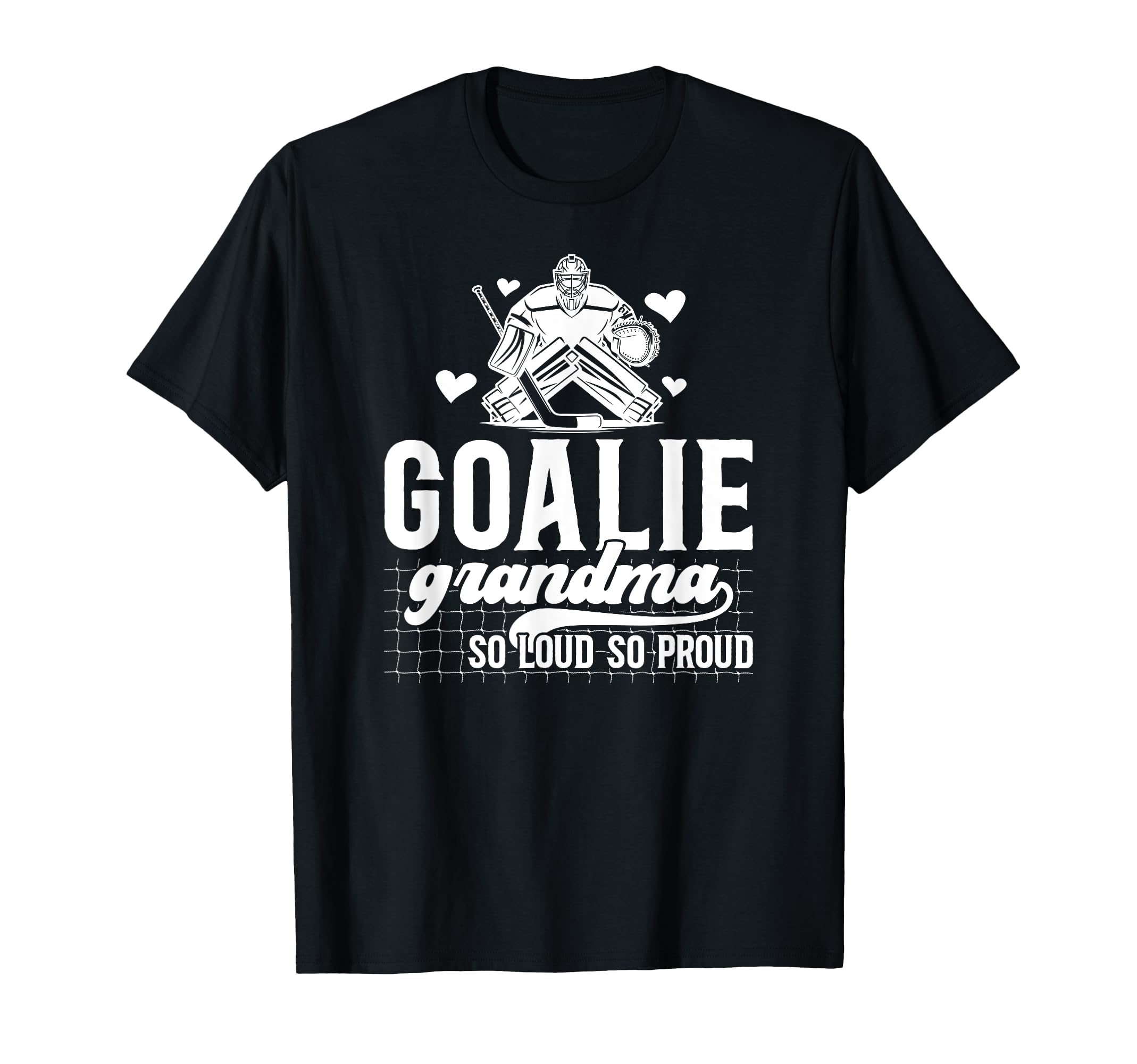 Hockey Goalie Grandma So Loud Ice T-Shirt - Novelty Apparel Men Women