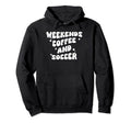 Weekends Coffee And Soccer Groovy Hoodie - Custom Art Print Men Women
