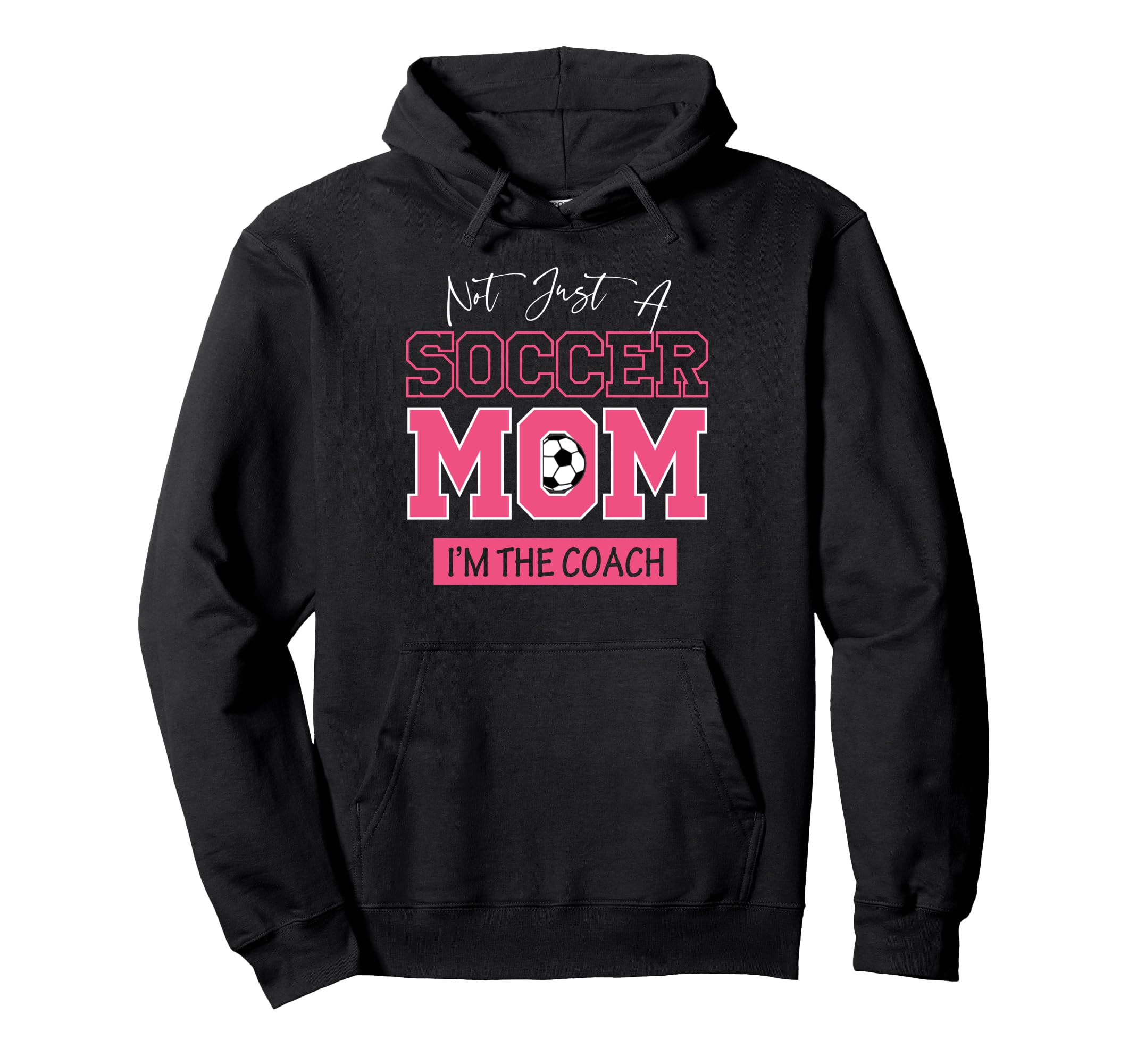 Funny Not Just Soccer Mom Im Coach Hoodie - Streetwear Style Men Women