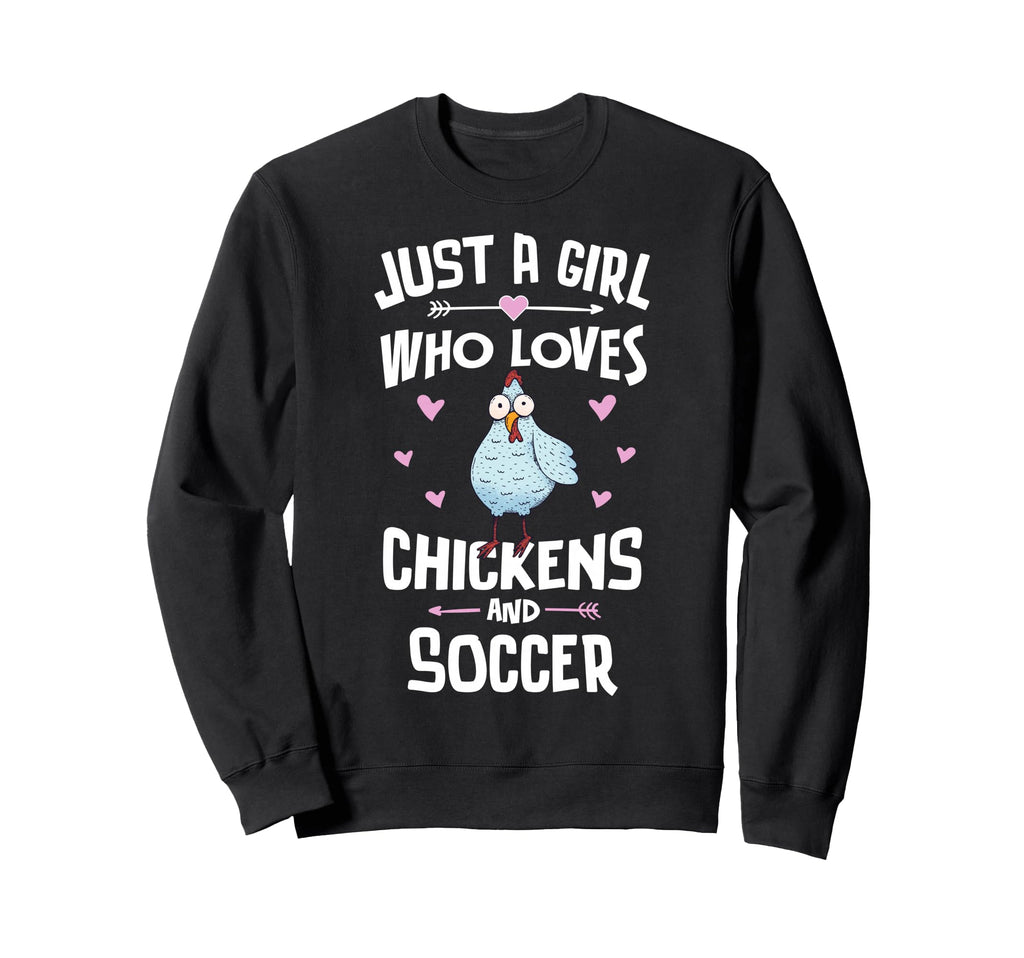 Just Who Loves Chickens And Soccer Sweatshirt - Graphic Print Men Women