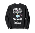 Just Who Loves Chickens And Soccer Sweatshirt - Graphic Print Men Women