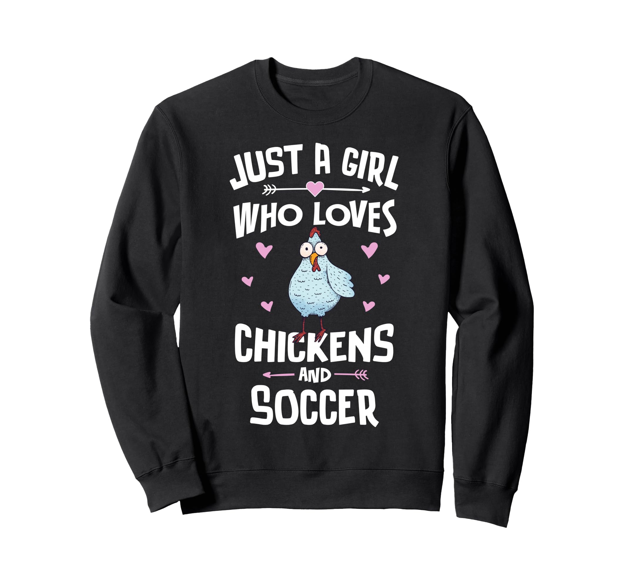 Just Who Loves Chickens And Soccer Sweatshirt - Graphic Print Men Women
