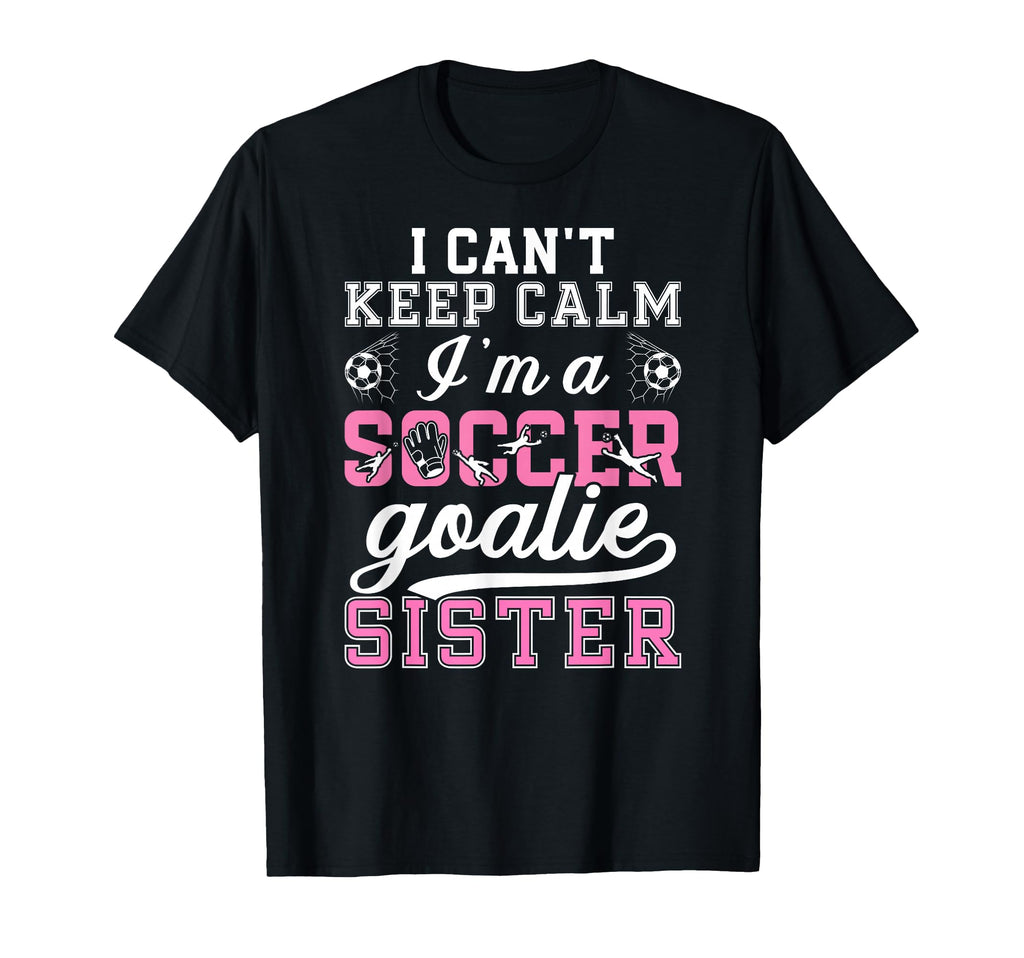 Im Soccer Goalie Sister Soccer T-Shirt - Aesthetic Graphic for Adults