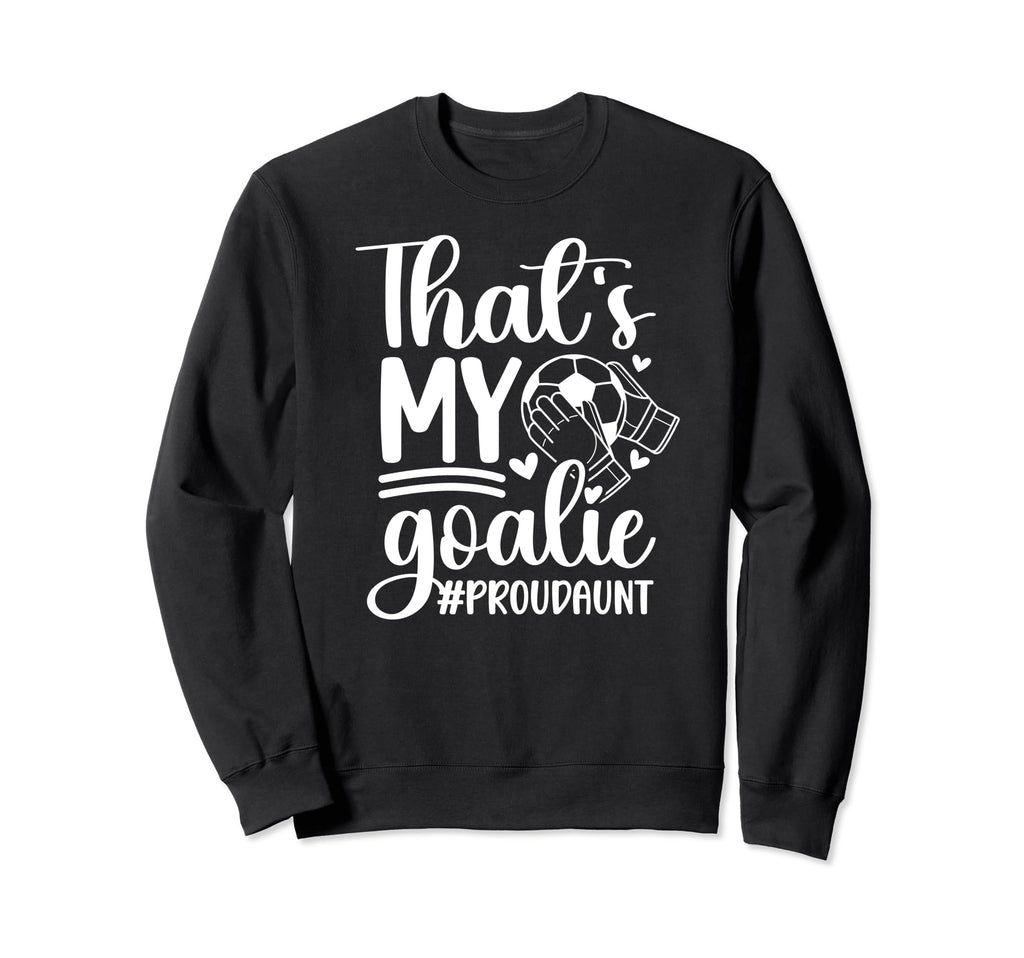 Proud Soccer Goalkeeper Aunt Sweatshirt - Aesthetic Graphic for Adults