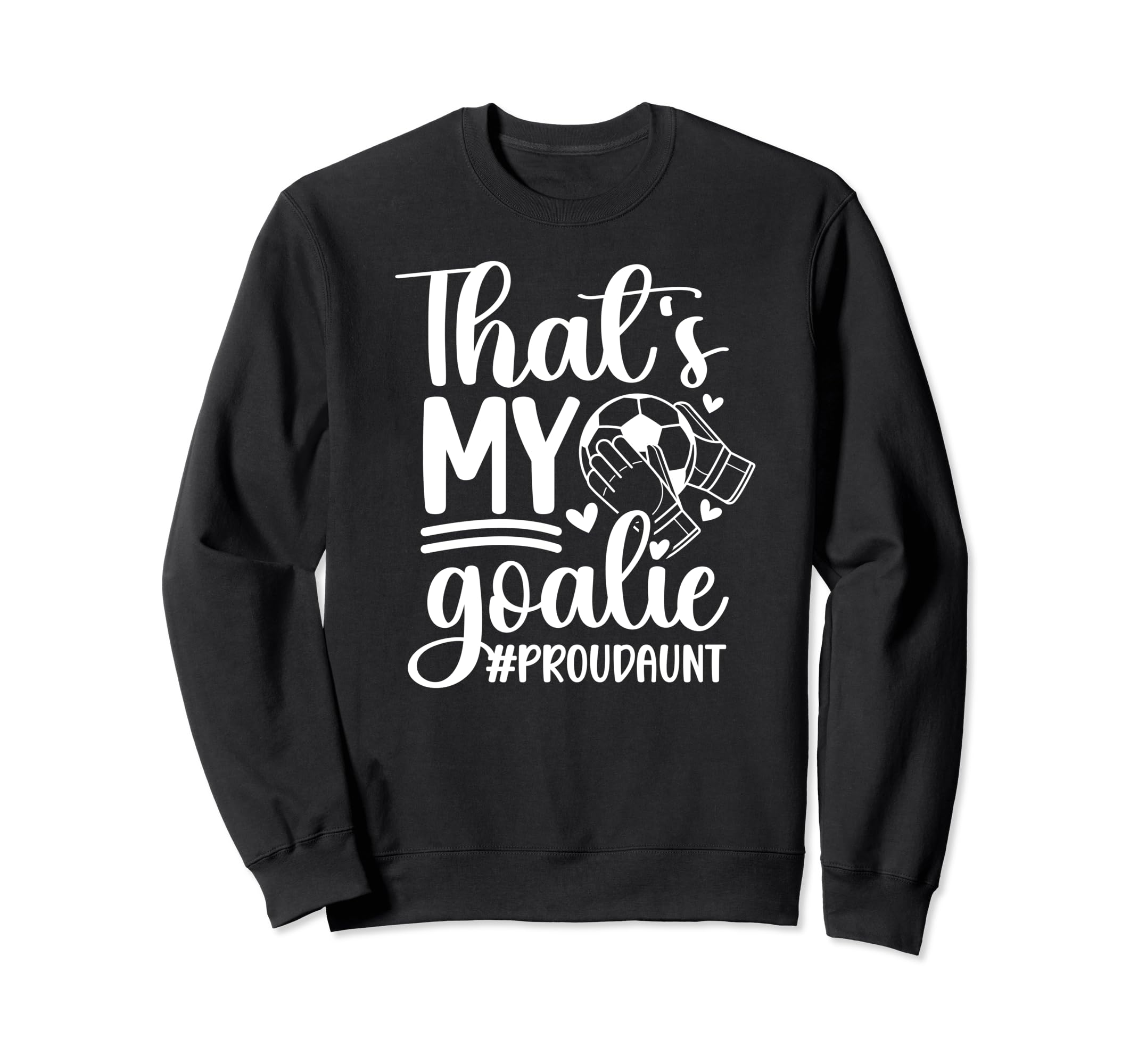 Proud Soccer Goalkeeper Aunt Sweatshirt - Aesthetic Graphic for Adults