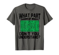 What Part Dont You Understand Funny T-Shirt - Fun Novelty Design Men Women
